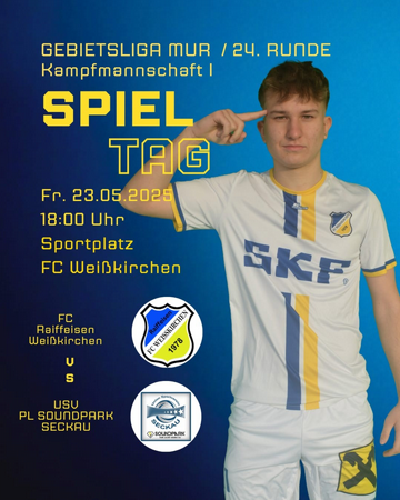 GEBIETSLIGA MUR / 24. RUNDE Kampfmannschaft I SPIELTAG - FC Raiffeisen Weißkirchen v.s. USV PL SOUNDPARK SECKAU