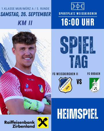1. Klasse Mur/Mürz A / 5. Runde / SPIELTAG KM II - FC Raiffeisen Weißkirchen II vs. FC Obdach