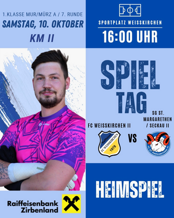1. Klasse Mur/Mürz A / 7. Runde / KM II SPIELTAG - FC Raiffeisen Weißkirchen vs. SG St. Margarethen/Seckau II